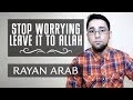 Stop Worrying - Leave It To Allah! ᴴᴰ Amazing Reminder ...
