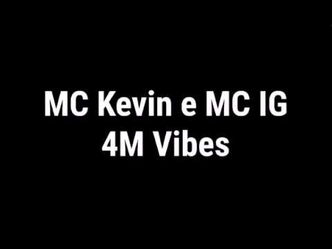 MC Kevin e MC IG - 4M Vibes (letra)