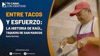 Entre tacos y esfuerzo: la historia de Raúl, taquero de San Marcos