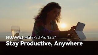 Huawei MatePad Pro13.2" - Stay Productive, Anywhere