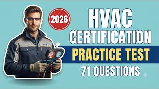 Preparing for your HVAC Certification Test Today Work through 71 questions with explained  answers.