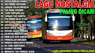 Download lagu LAGU NOSTALGIA PALING DICARI-LAGU KENANGAN TEMAN PERJALANAN, UNTUK SEBUAH NAMA,UNTUK SEBUAH NAMA mp3