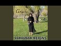 Yahawah Reigns