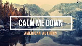 Calm Me Down (Lyrics) - American Authors (Seasons Album)