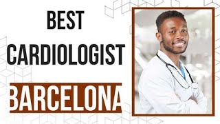 Cardiologist in Barcelona, Spain