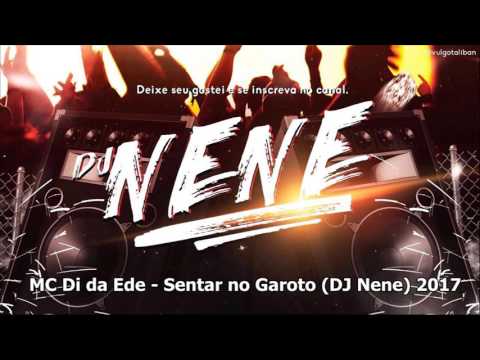 MC Di da Ede - Sentar no Garoto (DJ Nene) 2017