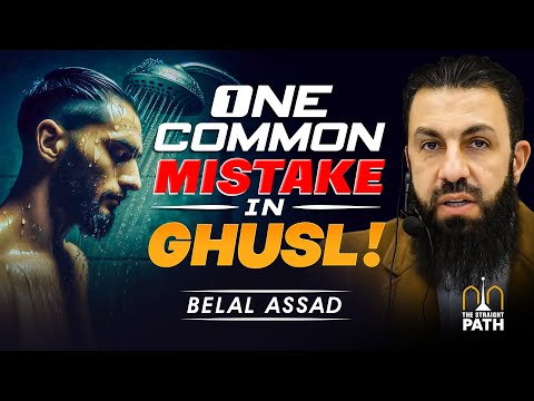 Most Muslims Are Doing This Wrong in Ghusl! Are You Doing It Right? | Belal Assaad