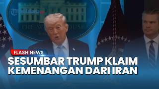 SESUMBAR TRUMP Klaim Kemenangan, Iran Malah Sebut AS Kalah Telak, Siapa Bohong?