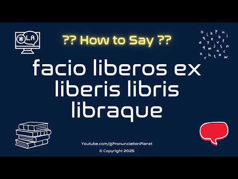 📚 ✍️ How to Pronounce facio liberos ex liberis libris libraque? (CORRECTLY) | Pronunciation Planet