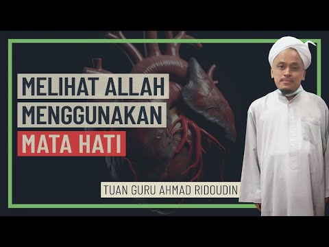 Tuan Guru Ahmad Ridoudin - Melihat Allah Menggunakan Mata Hati
