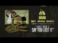 Hot Water Music - Just Don't Say You Lost It - riserecords Hot Water Music - Just Don't Say You Lost It