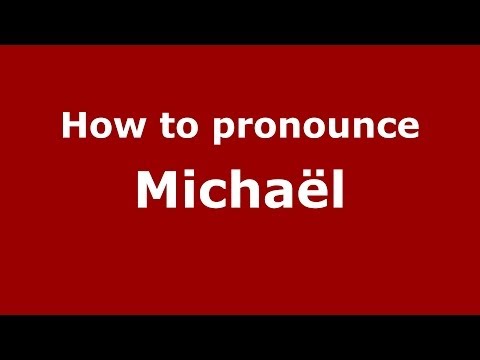 How to Pronounce Michaël - PronounceNames.com