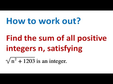 Find the sum of all positive integers n, satisfying root of the sum of n^2 and 1203 is an integer.