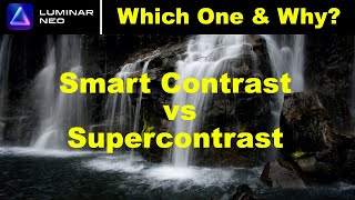 Luminar Neo: Smart Contrast v Supercontrast...Compared &amp; Explained!
