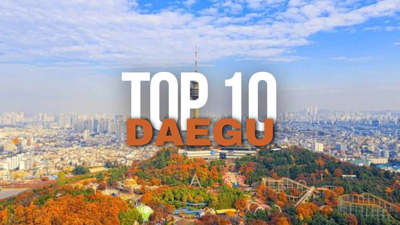 Top 10 Things To Do in Daegu, South Korea