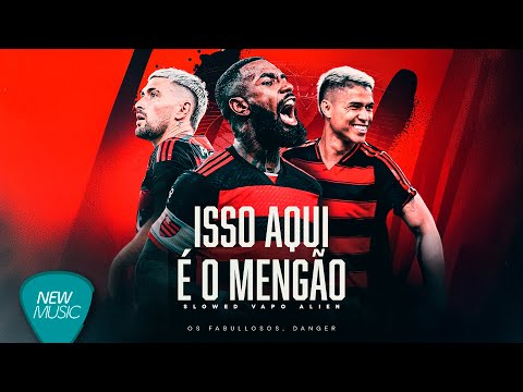 Isso Aqui É O Mengão (Slowed Vapo Alien) - Os Fabullosos, Danger - [Áudio Oficial]