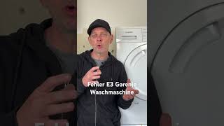 Fehler E3 Gorenje Waschmaschine