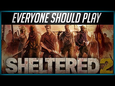 Everyone Should Play SHELTERED 2