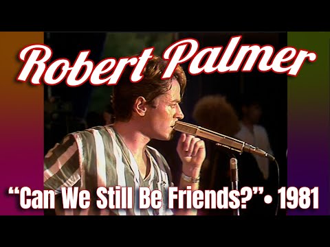 Can We Still Be Friends - Robert Palmer