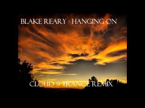 Blake Reary - Hanging On(Cloud 9 Trance Remix)