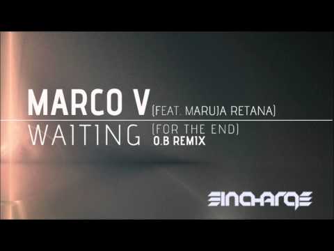 Marco V - Waiting For The End Feat  Maruja Retana O B Remix In Charge Recordings (Be Yourself Music)