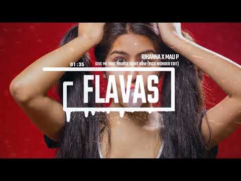 Rihanna x Mau P - Give Me That Bounce Right Now (Rick Wonder Edit)