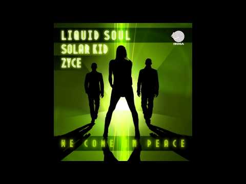 Liquid Soul & Zyce - We Come in Peace