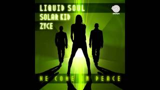 Liquid Soul & Zyce - We Come in Peace