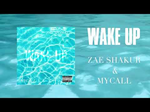 Wake Up - Zae Shakur X MYCALL *Official Audio*