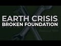 Earth Crisis Broken Foundation Official Audio