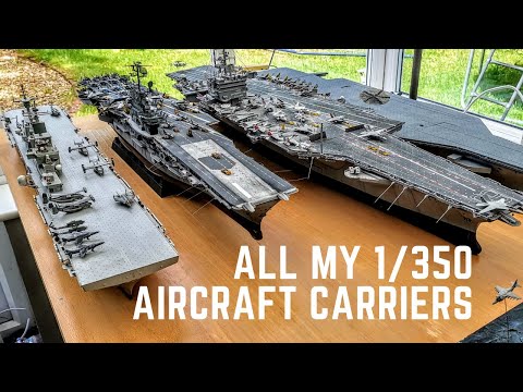 All Aircraft Carriers in My 1/350 Scale Model Fleet