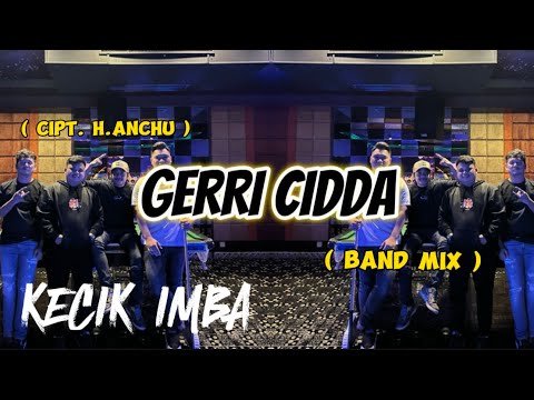 KECIK IMBA - GERRI CIDDA ( BAND MIX )