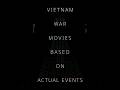 Vietnam War Movies Based On Actual Events