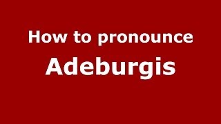 How to pronounce Adeburgis