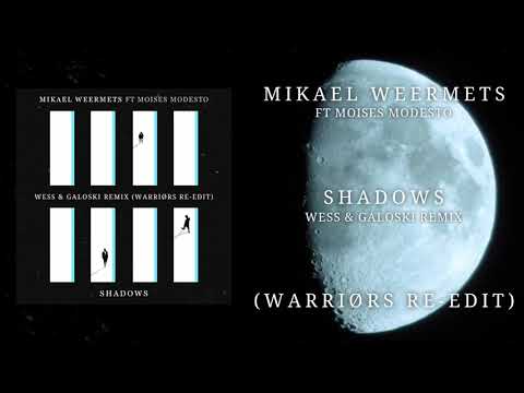 Shadows (Wess & Galoski Remix) [Warriørs Re-Edit] - Mikael Weermets ft. Moises Modesto