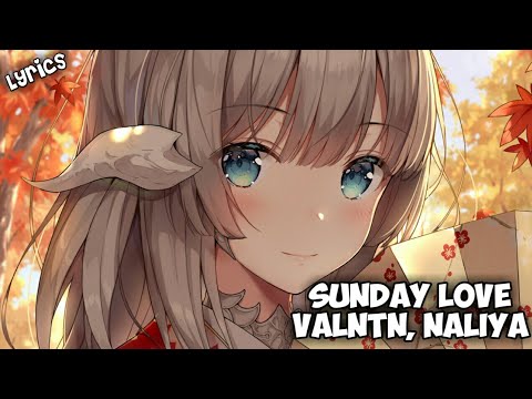 #VALNTNandNaliya#lyrics#SundayLove VALNTN, Naliya - Sunday Love [Lyrics]