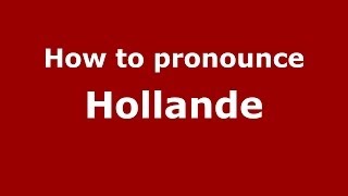 How to pronounce Hollande