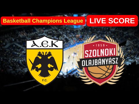 🔴 AEK Athens vs Szolnoki Olajbányász | ΖΩΝΤΑΝΑ Basketball Champions League | Live Score Update