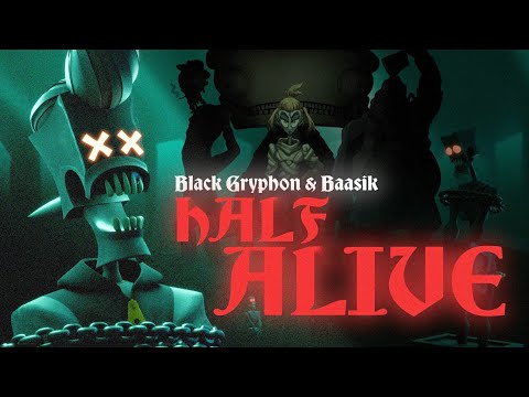 HALF ALIVE (A Gaslight District Song) - Black Gryph0n & Baasik