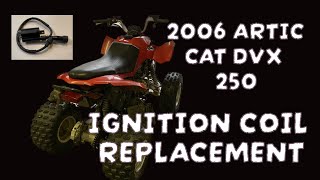 How to Replace 2006 Arctic Cat DVX 250 ATV Ignition Coil - FIXED