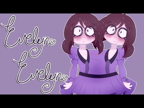 |Animatic| - Evelyn Evelyn