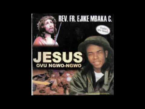 Rev. Fr. Ejike C. Mbaka - Music - #1 of #8 - Jesus Ovu Ngwo-Ngwo