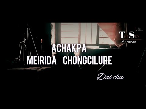 Achakpa meirida chongsilure || Dai Cha Song