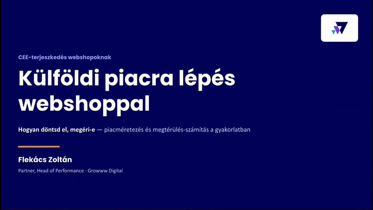 Külföldre piacra lépés webshoppal - Flekács Zoltán, Growww Digital