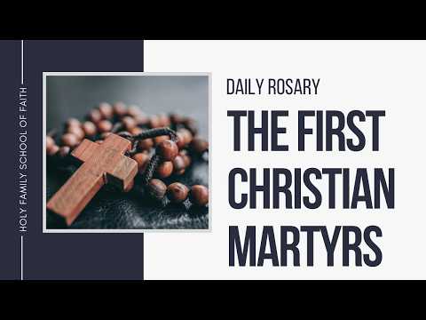 [Daily Rosary Meditations] The First Christian Martyrs