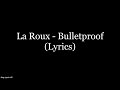 La Roux - Bulletproof (Lyrics HD)