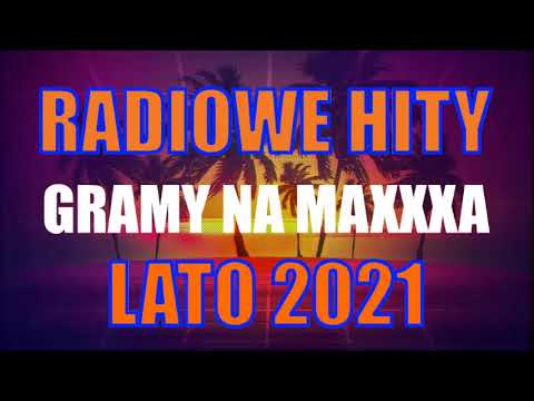 HITY RMF MAXXX 2021 Sierpień LATO 2021 Najlepsze Przeboje Radia Rmf Maxx Najlepsza Radiowa Muzyka