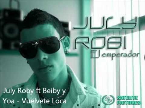 July Roby ft Beiby y Yoa - Vuelvete Loca