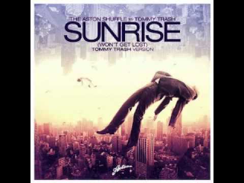 The Aston Shuffle vs. Tommy Trash - Sunrise (Wont Get Lost) (Tommy Trash Version)