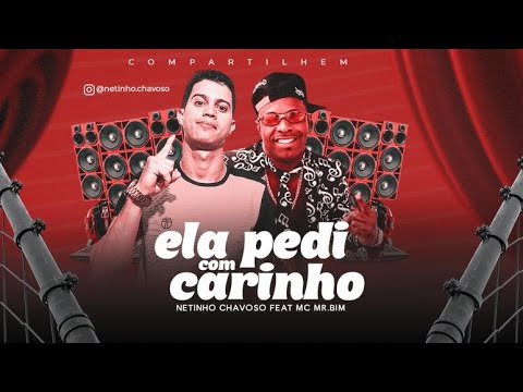 ELA PEDE COM CARINHO - NETINHO CHAVOSO E MC MR BIM - BREGÃ FUNK 2023